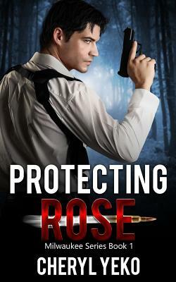 Protecting Rose by Cheryl Yeko