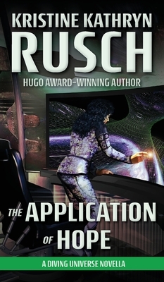 The Application of Hope: A Diving Universe Novella by Kristine Kathryn Rusch
