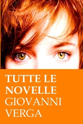 Tutte le novelle by Giovanni Verga