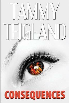 Consequences by Tammy Teigland