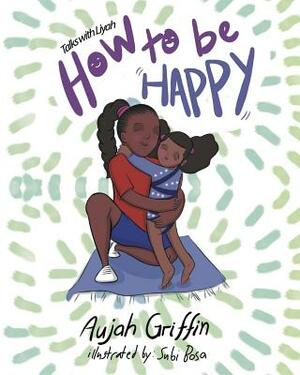 Talks with Liyah: How to Be Happy by Aujah Griffin