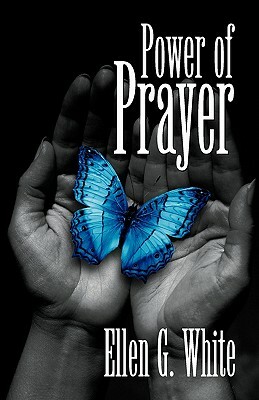 Power of Prayer by E. G. White