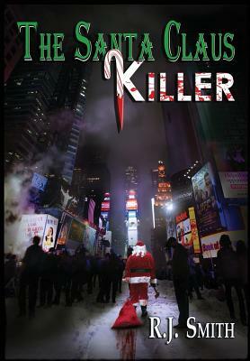 The Santa Claus Killer: The FBI Serial Killer Task Force by Rj Smith