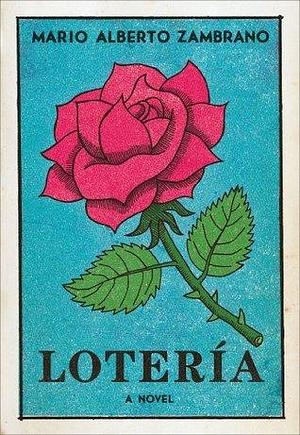 Lotería: A Novel by Mario Alberto Zambrano, Mario Alberto Zambrano