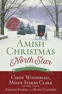 Amish Christmas at North Star: Four Stories of Love and Family by Mindy Starns Clark, Emily Clark, Cindy Woodsmall, Katie Ganshert, Amanda Flower