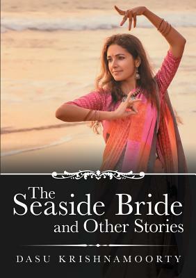 The Seaside Bride and Other Stories by Dasu Krishnamoorty