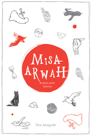 Misa Arwah & puisi-puisi lainnya by Dea Anugrah