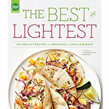 The Best and Lightest: 150 Healthy Recipes for Breakfast, Lunch and Dinner by Editors of Food Network Magazine