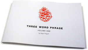 Three Word Phrase: Volume One by Ryan Pequin