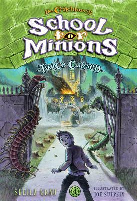 Twice Cursed (Dr. Critchlore's School for Minions #4) by Sheila Grau