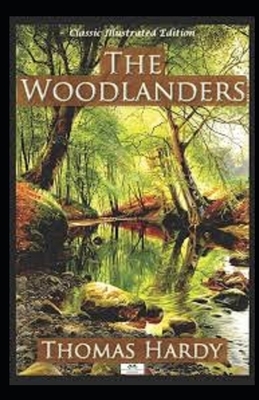 The Woodlanders Illustrated by Thomas Hardy