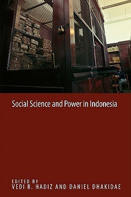 Social Science and Power in Indonesia by Daniel Dhakidae, Max Lane, Vedi R. Hadiz