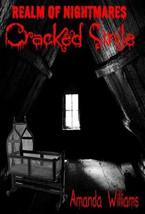 Cracked Smile (Realm Of Nightmares Book 1) by Amanda Williams