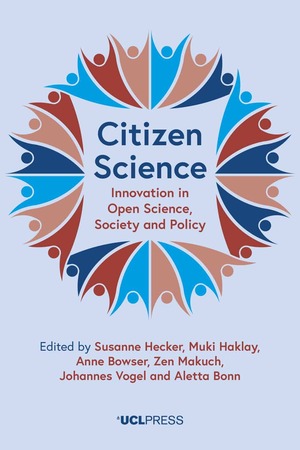 Citizen Science: Innovation in Open Science, Society and Policy by Muki Haklay, Aletta Bonn, Johannes Vogel, Susanne Hecker, Zen Makuch, Anne Bowser