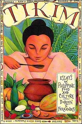 Tikim: Essays on Philippine Food and Culture by Doreen G. Fernandez