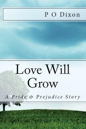 Love Will Grow: A Pride and Prejudice Story by P.O. Dixon