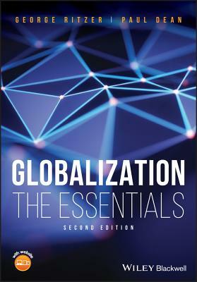 Globalization: The Essentials by George Ritzer, Paul Dean