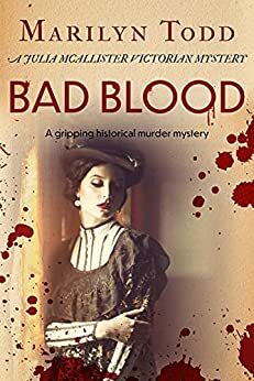 Bad Blood: A gripping historical murder mystery (Julia McAllister Victorian Mysteries Book 3) by Marilyn Todd