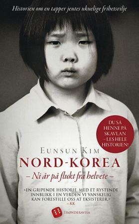 Nord-Korea: Ni år på flukt fra helvete by Eunsun Kim