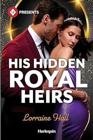 His Hidden Royal Heirs by Lorraine Hall