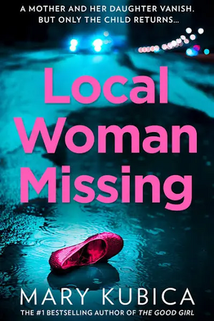 Local Woman Missing by Mary Kubica