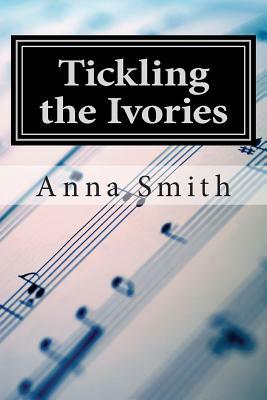 Tickling the Ivories by Anna Smith