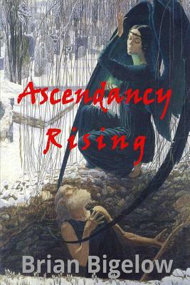 Ascendancy Rising by Brian Bigelow