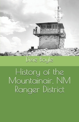 History of the Mountainair, NM Ranger District by Dixie Boyle