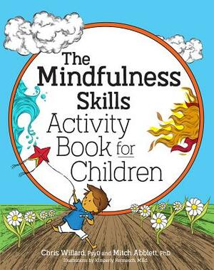 The Mindfulness Skills Activity Book for Children by Mitch Abblett, Christopher Willard