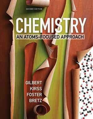 Chemistry: An Atoms-Focused Approach by Natalie Foster, Stacey Lowery Bretz, Rein V. Kirss, Thomas R. Gilbert