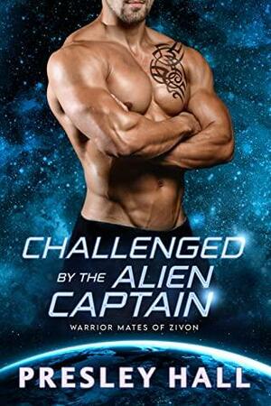 Challenged by the Alien Captain by Presley Hall