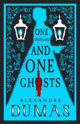 The Thousand and One Ghosts by Alexandre Dumas