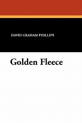 Golden Fleece by David Graham Phillips