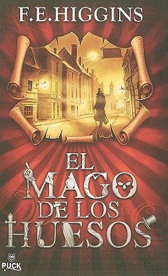 El Mago de los Huesos by F.E. Higgins