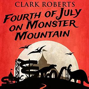 Fourth of July on Monster Mountain by Clark Roberts