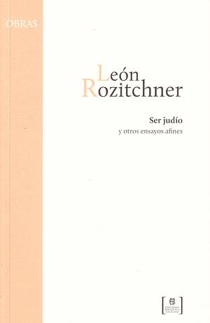 Ser judío y otros ensayos afines by León Rozitchner