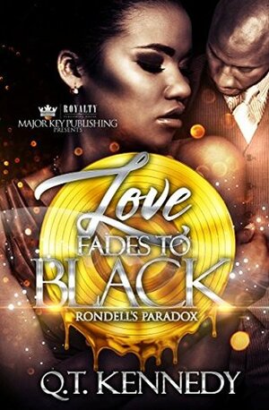 Love Fades To Black: Rondell's Paradox by Q.T. Kennedy
