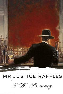 Mr Justice Raffles by E. W. Hornung