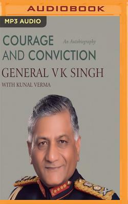 Courage and Conviction: An Autobiography by V. K. Singh, Shiv Kunal Verma