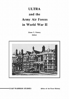 Ultra and the Amy Air Forces in World War II: An Interview with Associate Justice of the U.S. Supreme Court Lewis F. Powell, Jr. by Diane P. Putney, Office of Air Force History, United States Air Force