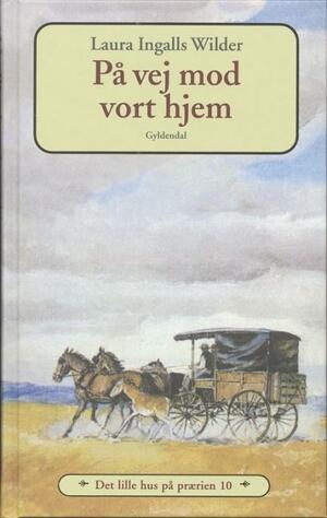 På vej mod vort hjem by Laura Ingalls Wilder, Rose Wilder Lane