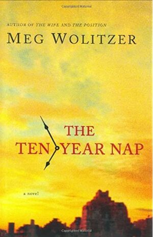 The Ten-Year Nap by Meg Wolitzer