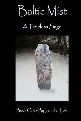 Baltic Mist - A Timeless Saga Book One by Jennifer Lohr