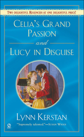 Celia's Grand Passion and Lucy in Disguise by Lynn Kerstan