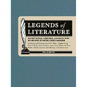 Legends of Literature: The Best Essays, Interviews and Articles from the Archives of Writer's Digest Magazine by Phillip Sexton