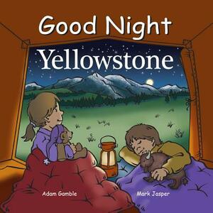 Good Night Yellowstone by Adam Gamble, Mark Jasper