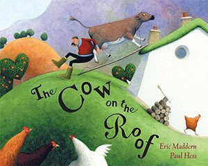The Cow on the Roof by Eric Maddern, Paul Hess