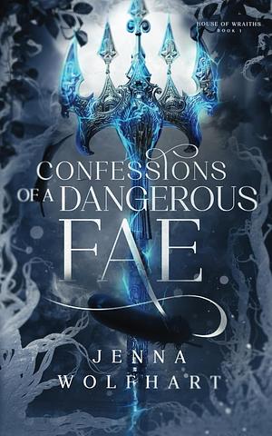 Confessions of a Dangerous Fae by Jenna Wolfhart