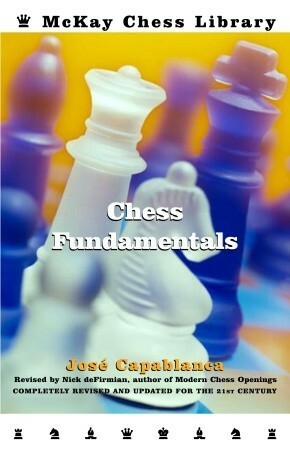 Chess Fundamentals, Revised by Nick de Firmian, José Raúl Capablanca