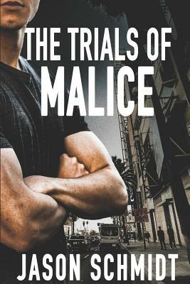 The Trials of Malice by Jason Schmidt